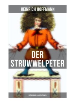 Der Struwwelpeter (Mit Originalillustrationen)