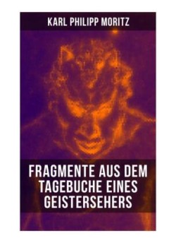 Karl Philipp Moritz: Fragmente aus dem Tagebuche eines Geistersehers