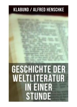 Geschichte der Weltliteratur in einer Stunde