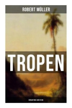 Tropen: Der Mythos der Reise