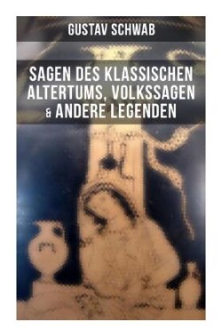 Sagen des klassischen Altertums, Volkssagen & Andere Legenden