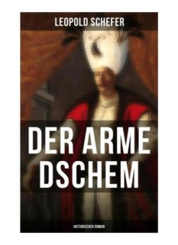 Der arme Dschem: Historischer Roman