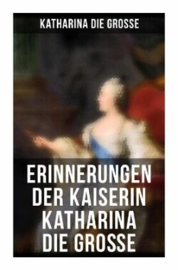 Erinnerungen der Kaiserin Katharina die Große