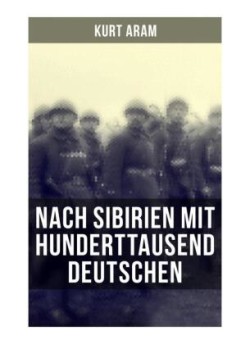 Nach Sibirien mit hunderttausend Deutschen