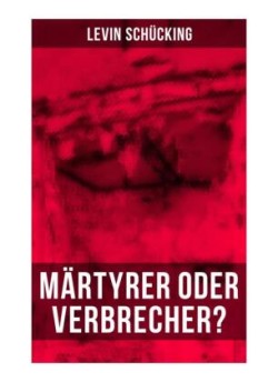 Märtyrer oder Verbrecher?