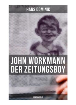 John Workmann der Zeitungsboy: Kriminalroman