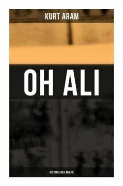 Oh Ali: Historischer Roman