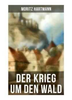 Der Krieg um den Wald