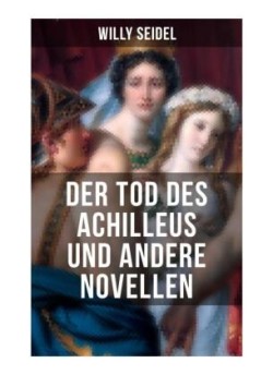 Der Tod des Achilleus und andere Novellen