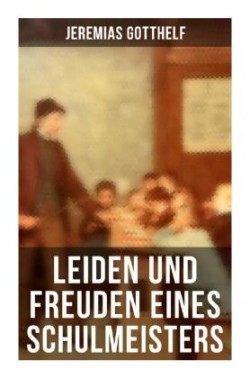 Leiden und Freuden eines Schulmeisters