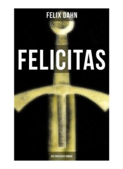 FELICITAS (Historischer Roman)