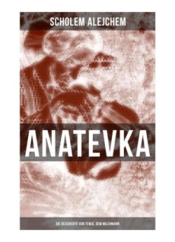 Anatevka: Die Geschichte von Tewje, dem Milchmann