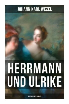 Herrmann und Ulrike: Historischer Roman