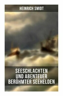 Seeschlachten und Abenteuer berühmter Seehelden