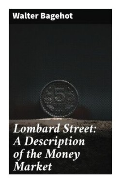 Lombard Street: A Description of the Money Market