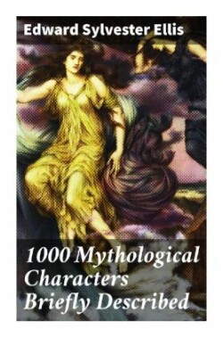 1000 Mythological Characters Briefly Described