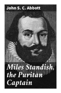 Miles Standish, the Puritan Captain