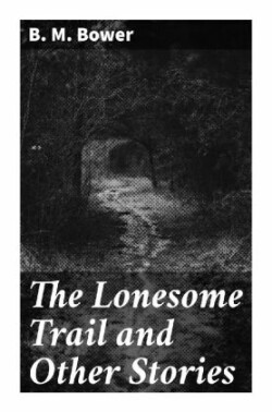 The Lonesome Trail and Other Stories