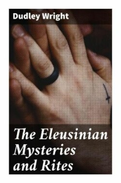 The Eleusinian Mysteries and Rites