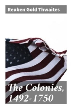 The Colonies, 1492-1750