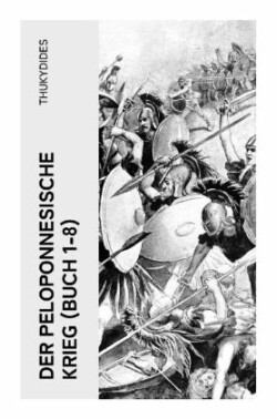 Der Peloponnesische Krieg (Buch 1-8)