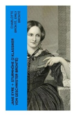 Jane Eyre + Sturmhöhe (2 Klassiker von Geschwister Brontë)