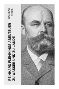 Reinhard Flemmings Abenteuer zu Wasser und zu Lande