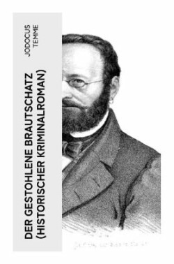 Der gestohlene Brautschatz (Historischer Kriminalroman)