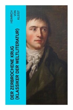Der zerbrochene Krug (Klassiker der Weltliteratur)