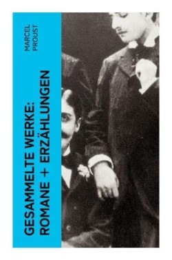 Gesammelte Werke: Romane + Erzählungen