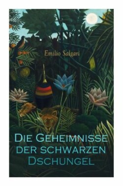 Die Geheimnisse der schwarzen Dschungel