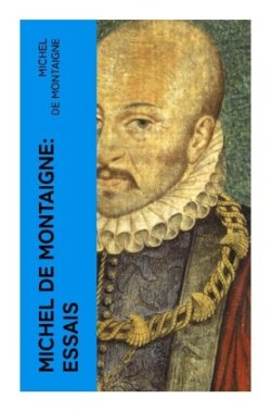 Michel De Montaigne: Essais