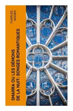 Smarra ou les démons de la nuit: Songes romantiques