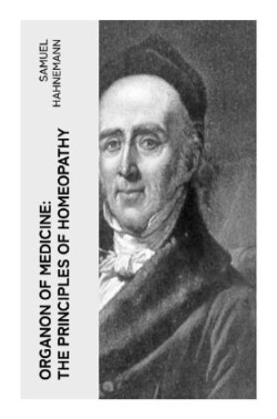 Organon of Medicine: The Principles of Homeopathy
