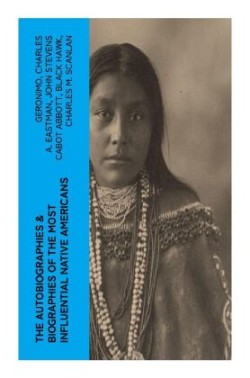 The Autobiographies & Biographies of the Most Influential Native Americans
