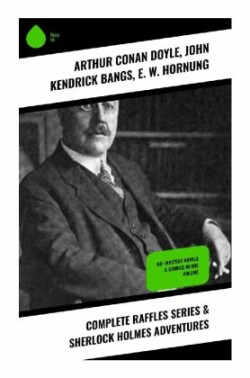 Complete Raffles Series & Sherlock Holmes Adventures
