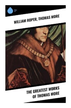 The Greatest Works of Thomas More