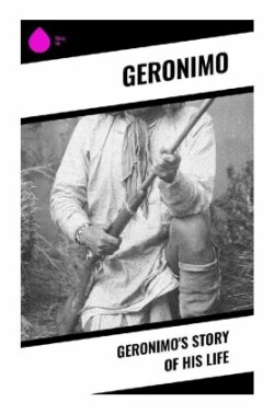 Geronimo's Story of His Life