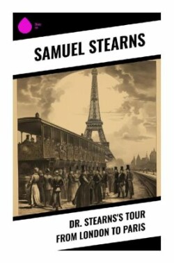 Dr. Stearns's Tour from London to Paris