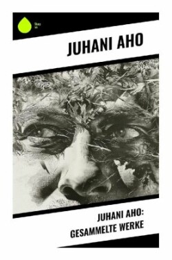 Juhani Aho: Gesammelte Werke