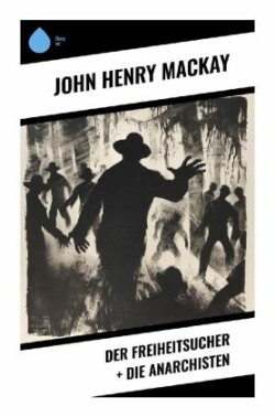 Der Freiheitsucher + Die Anarchisten
