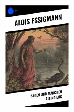 Sagen und Märchen Altindiens