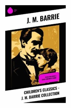 Children's Classics - J. M. Barrie Collection