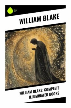 William Blake: Complete Illuminated Books