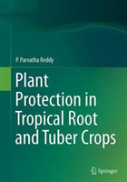 Plant Protection in Tropical Root and Tuber Crops