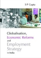 Globalisation, Economic Reforms and Employment Strategy in India