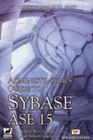 Administrator's Guide to Sybase ASE 15
