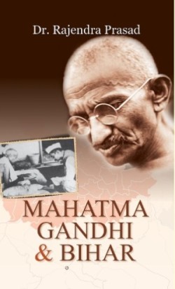 Mahatma Gandhi and Bihar