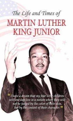 Life and Times of Martin Luther King (Jr)
