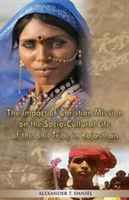 Impact of Christian Mission on the Socio-Cultiral Life of the Bhil Tribe in Rajasthan